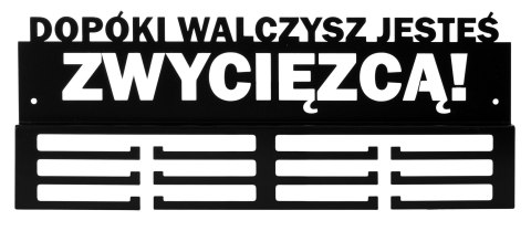 Wieszak na medale DOPÓKI WALCZYSZ JESTEŚ ZWYCIĘZCĄ! Wieszak na medale DOPÓKI WALCZYSZ JESTEŚ ZWYCIĘZCĄ!